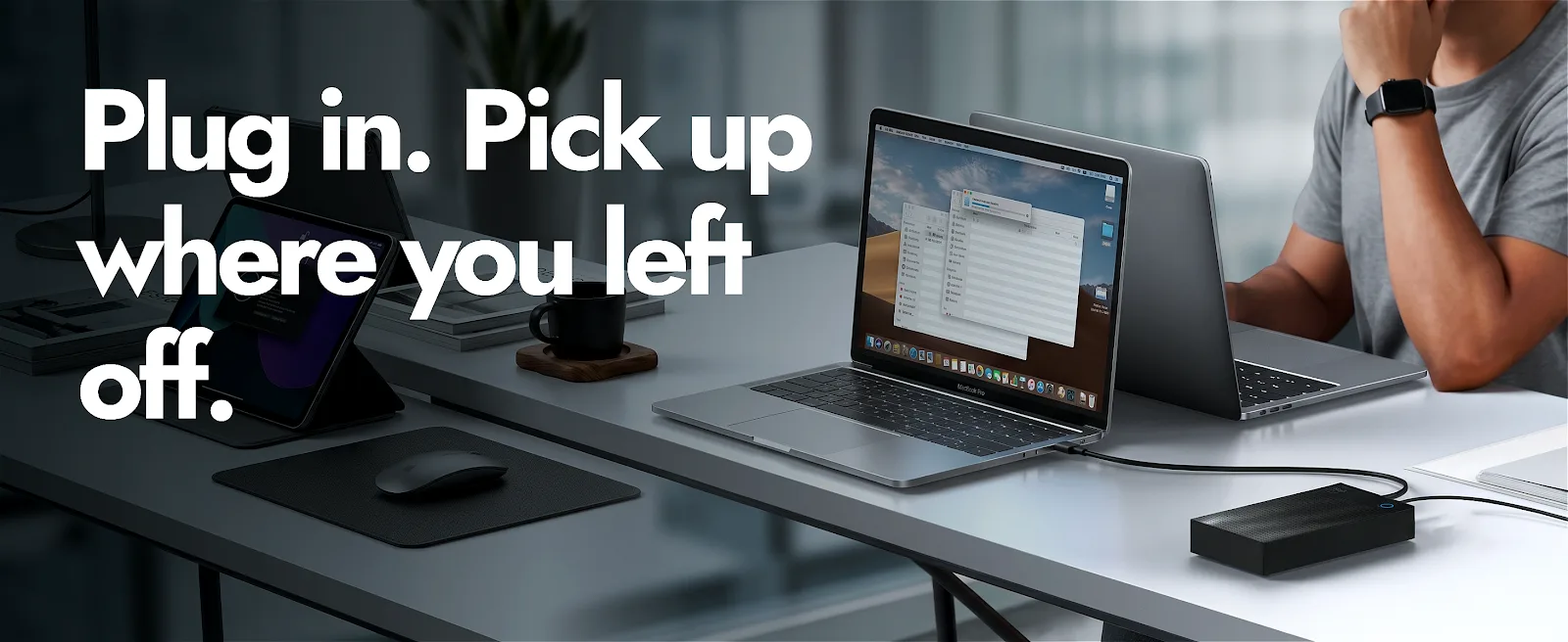 Plug in and pick up where you left off