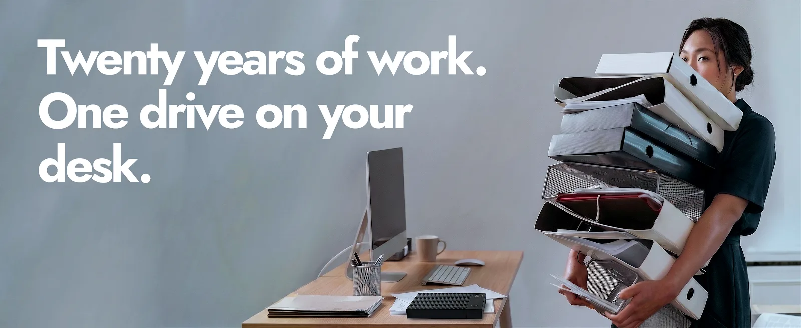 Twenty years of work, one drive on your desk